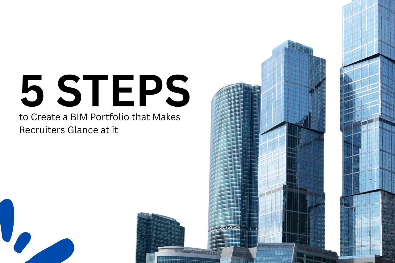 5 Steps to Create a BIM Portfolio that Makes Recruiters Glance at it